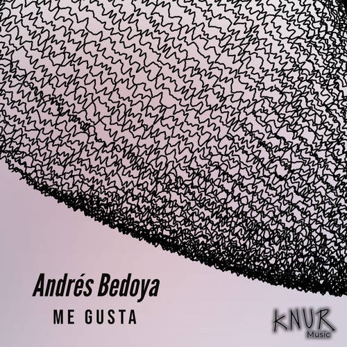 ANDRES BEDOYA - Me Gusta [KNUR036]